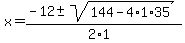 x=%28-12%2B-sqrt%28144-4%2A1%2A35%29%29%2F%282%2A1%29