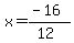 x=%28-16%29%2F%2812%29