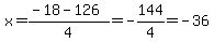 x=%28-18-126%29%2F4=-144%2F4=-36