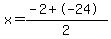 x=(-2+-24)/2