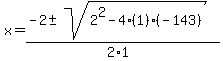 x=(-2+-sqrt(2^2-4(1)(-143)))/(2*1)