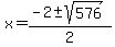 x=(-2+-sqrt(576))/2