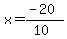 x=(-20)/(10)