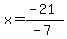 x=(-21)/(-7)