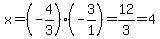 x=%28-4%2F3%29%28-3%2F1%29=12%2F3=4