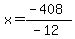 x=%28-408%29%2F%28-12%29