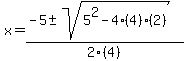 x=%28-5%2B-sqrt%285%5E2-4%284%29%282%29%29%29%2F2%284%29