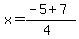 x=%28-5%2B7%29%2F%284%29