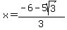 x=%28-6-5sqrt%283%29%29%2F3