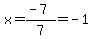 x=%28-7%29%2F7=-1