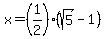 x=%281%2F2%29%28sqrt%285%29-1%29