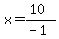 x=%2810%29%2F%28-1%29