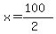 x=%28100%29%2F%282%29