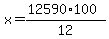 x=(12590*100)/12