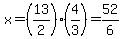 x=(13/2)(4/3)=52/6