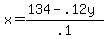x=%28134-.12y%29%2F.1