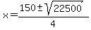 x=%28150%2B-sqrt%2822500%29%29%2F4%29
