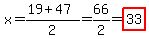 x=%2819%2B47%29%2F2=66%2F2=highlight%2833%29