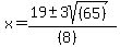 x=%2819+%2B-+3sqrt%28%2865%29+%29%29%2F%28%288%29%29