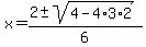 x=%282%2B-sqrt%284-4%2A3%2A2%29%29%2F6