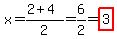 x=%282%2B4%29%2F2=6%2F2=highlight%283%29