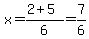 x=%282%2B5%29%2F6=7%2F6