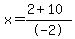 x=%282+%2B+10%29%2F-2