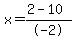 x=%282+-+10%29%2F-2