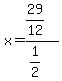 x=(29/12)/(1/2)