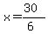 x=(30)/(6)