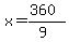 x=(360)/(9)