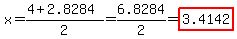 x=(4+2.8284)/2=6.8284/2=highlight(3.4142)