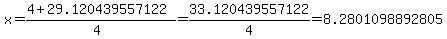 x=%284%2B29.120439557122%29%2F%284%29=33.120439557122%2F4=8.2801098892805