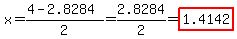 x=(4-2.8284)/2=2.8284/2=highlight(1.4142)
