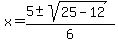 x=%285%2B-sqrt%2825-12%29%29%2F6