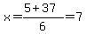 x=(5+37)/6=7