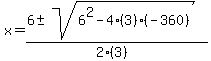 x=%286%2B-sqrt%286%5E2-4%283%29%28-360%29%29%29%2F%282%283%29%29