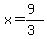 x=(9)/(3)