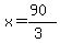 x=(90)/(3)