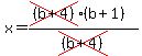 x=%28cross%28%28b%2B4%29%29%28b%2B1%29%29%2Fcross%28%28b%2B4%29%29