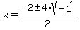 x=+%28-2+%2B-+4%2Asqrt%28-1%29%29%2F2+
