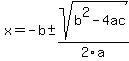x=+-b+%2B-+sqrt%28b%5E2+-4ac+%29+%2F2a+
