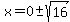 x=+0%2B-sqrt%2816%29
