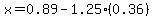 x=+0.89+-+1.25%280.36%29