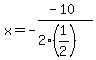x=-%28-10%29%2F%282%281%2F2%29%29