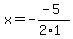 x=-%28-5%29%2F%282%2A1%29