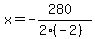 x=-%28280%29%2F%282%28-2%29%29
