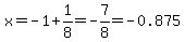 x=-1%2B1%2F8=-7%2F8=-0.875