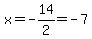 x=-14%2F2=-7