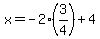x=-2(3/4)+4
